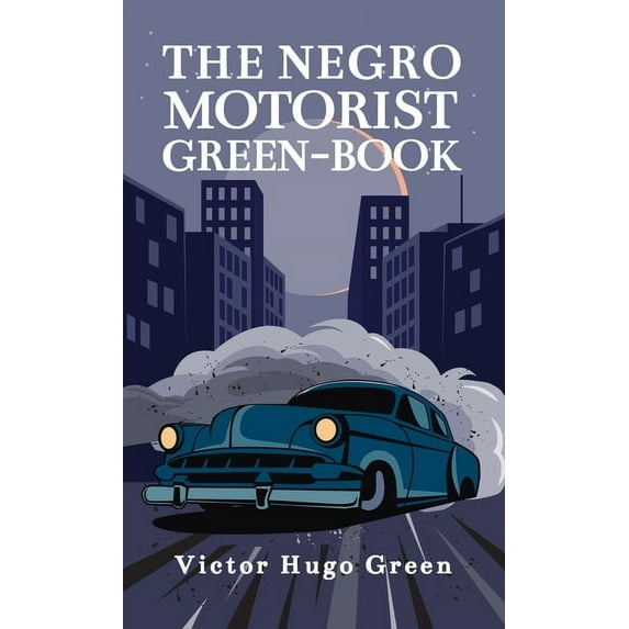 Negro Motorist Green-Book: 1940 Facsimile Edition Hardcover (Hardcover)