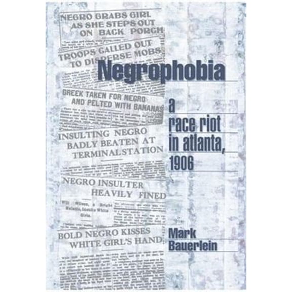 Pre-Owned Negrophobia: A Race Riot in Atlanta, 1906, 9781893554238, 1893554236, Hardcover, First Edition edition