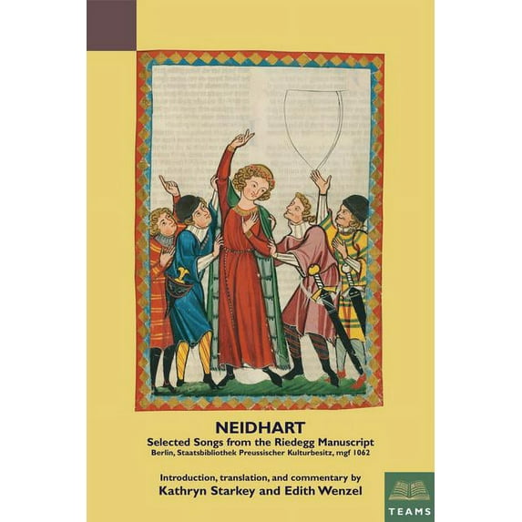 Teams Medieval German Texts in Bilingual Editions: Neidhart : Selected Songs from the Riedegg Manuscript: Berlin, Staatsbibliothek Preussischer Kulturbesitz, Mgf 1062 (Paperback)