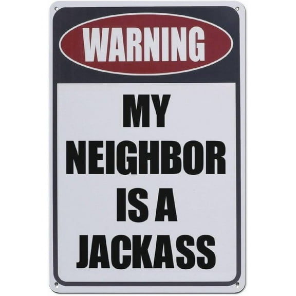 Neighbor Is A Jackassfunny Metal Tin Sign Aluminum Warning Signs For Indoor & Outdoor Yard Lawn Sign Home Decor 8x12 inch