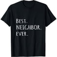 thumbnail image 1 of Neighbor's Funny Gift Tee Best Neighbor Ever T-Shirt, 1 of 3