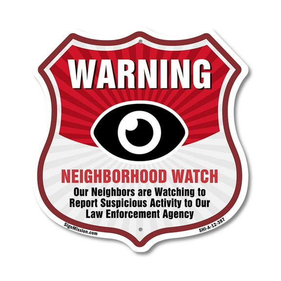 Neighborhood Crime Watch Warning Our Neighbors Are Watching To Report Suspicious Activity To Our Law Enforcement Agency 12 inch X 12 inch Shield-Shaped Rust-Free Aluminum Metal Sign