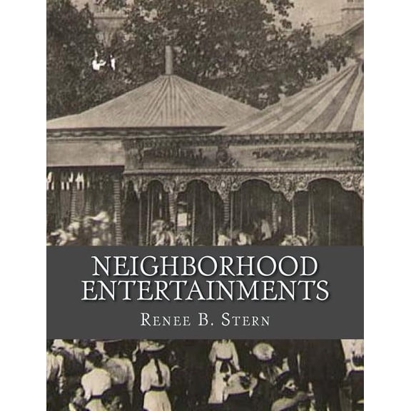 Neighborhood Entertainments Paperback 1727636694 9781727636697 Renee B. Stern