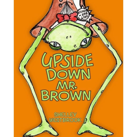 Neighborhood Pond Upside Down Mr. Brown, Book 1, (Paperback)