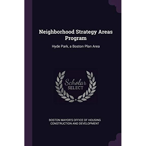 Neighborhood Strategy Areas Program: Hyde Park, a Boston Plan Area Paperback 1379136210 9781379136217 Boston Mayors Office of Housing Constru