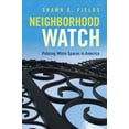 thumbnail image 1 of Neighborhood Watch: Policing White Spaces in America, (Paperback), 1 of 1