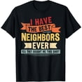 thumbnail image 1 of Neighborhood and neighbor love Quote for your Neighbor T-Shirt, 1 of 4