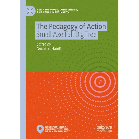 Neighborhoods, Communities, and Urban Ma The Pedagogy of Action: Small Axe Fall Big Tree, (Paperback)