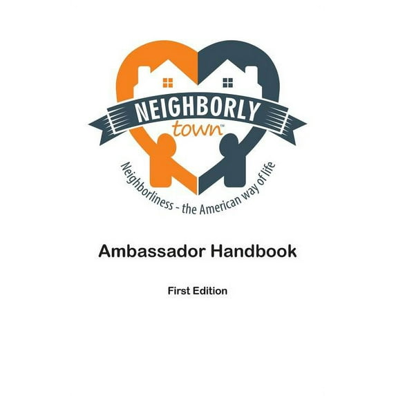 Neighborly Town Ambassador Handbook: First Edition (Paperback)