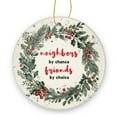 thumbnail image 1 of Neighbors By Chance Friends By Choice - Christmas Ornament Xmas Keepsake Ceramic Ornaments Holiday Decorations for Tree Christmas Gift Ideas 2.95in, 1 of 6
