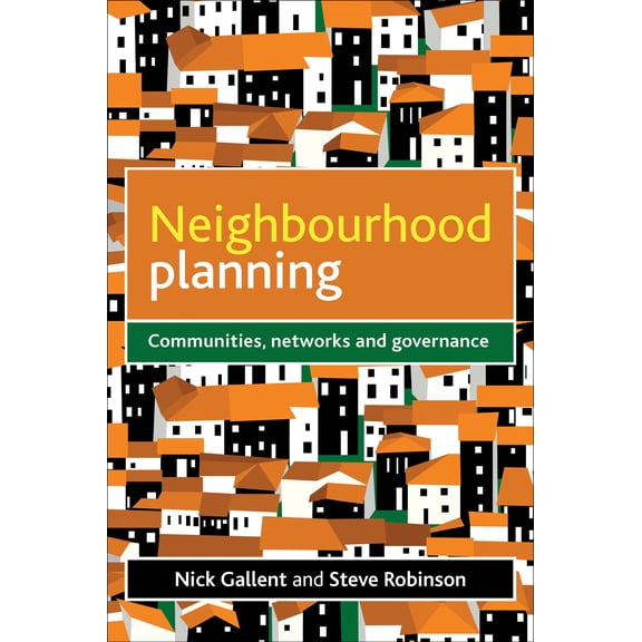 Neighbourhood Planning : Communities, Networks and Governance (Paperback)