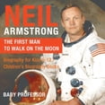 thumbnail image 1 of Neil Armstrong: The First Man to Walk on the Moon - Biography for Kids 9-12 Children's Biography Books, (Paperback), 1 of 1