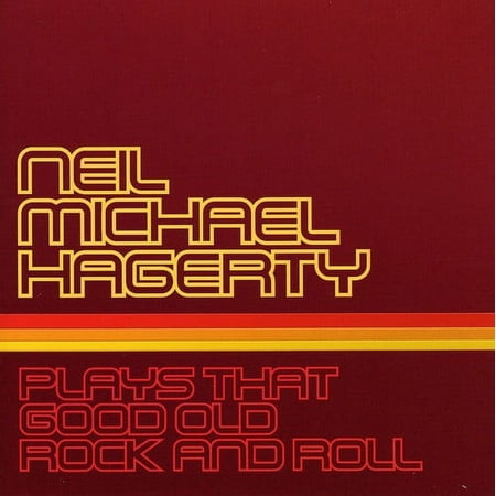 Neil Michael Hagerty - Plays That Good Old Rock and Roll - Alternative - CD