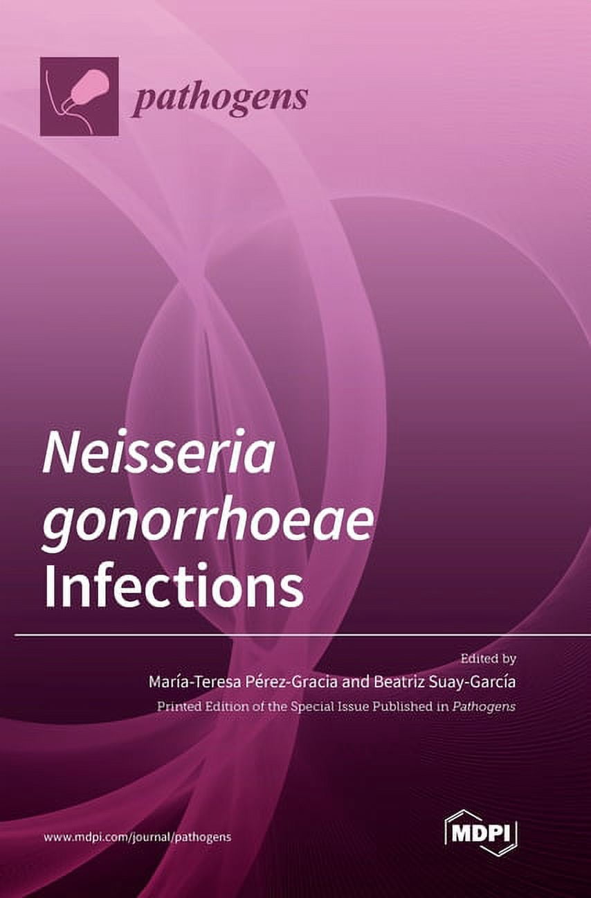 Neisseria gonorrhoeae Infections (Hardcover) by María-Teresa Pérez-Gracia,  Beatriz Suay-García - Walmart Business Supplies, image size:854x1296
