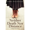 thumbnail image 1 of Neither Death Nor Distance, (Paperback), 1 of 1