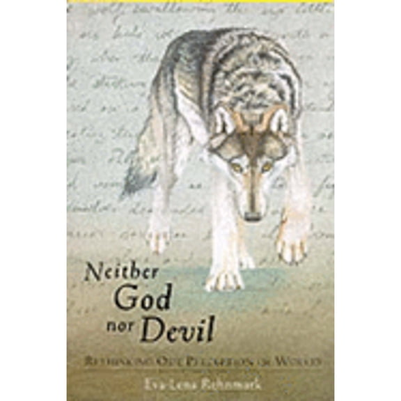 Pre-Owned Neither God Nor Devil: Rethinking Our Preception of Wolves (Hardcover) 0764913387 9780764913389