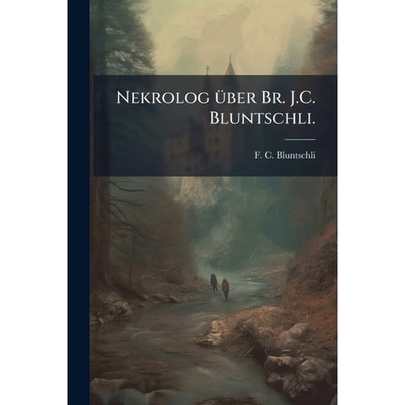Nekrolog 1/4ber Br. J.C. Bluntschli., (Paperback)