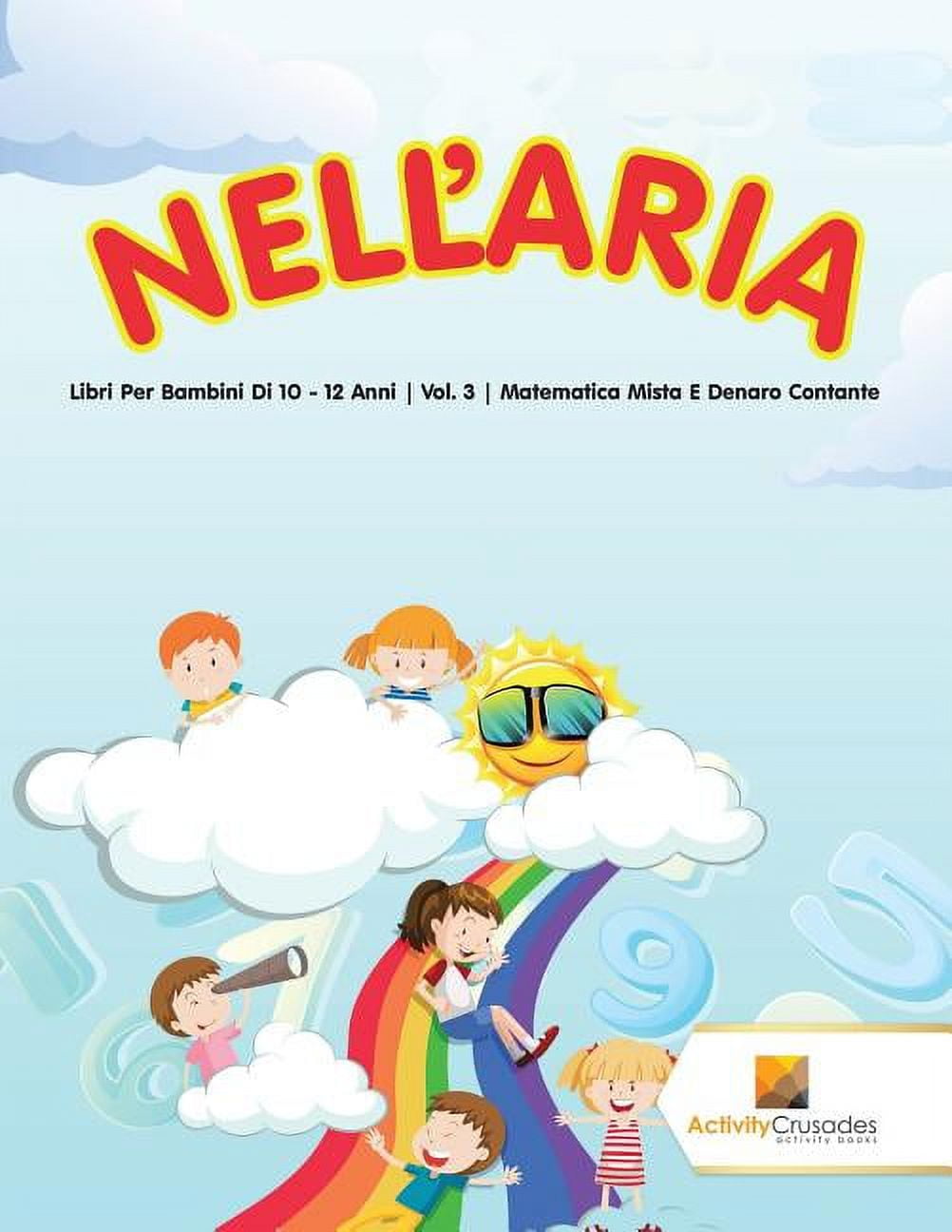 Nell'Aria: Libri Per Bambini Di 10 - 12 Anni Vol. 3 Matematica Mista E  Denaro Contante (Paperback)