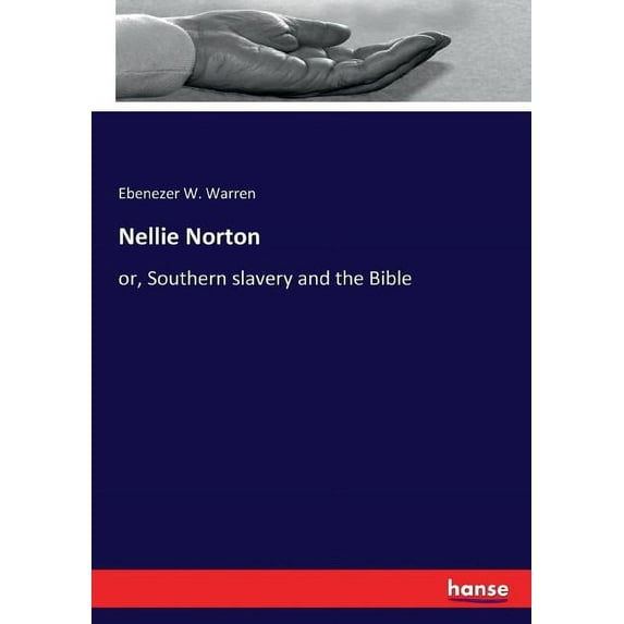 Nellie Norton: or, Southern slavery and the Bible, (Paperback)