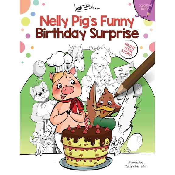 Nelly Pig's Life Nelly Pig's Funny Birthday Surprise: Coloring Book With Text, Book 1, (Paperback)