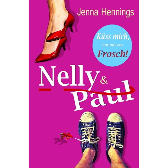 Nelly & Paul Nelly & Paul: Kss mich, ich bin ein Frosch!, Book 1, (Paperback)