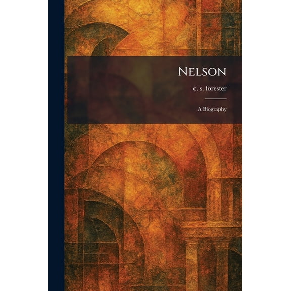 Nelson: A Biography, (Paperback)