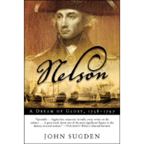 Pre-Owned Nelson: A Dream of Glory, 1758-1797 (Paperback) 0805079343 9780805079340