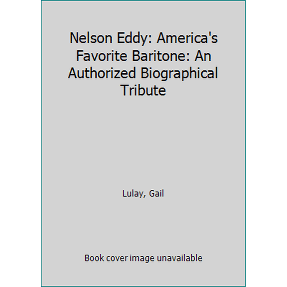 Pre-Owned Nelson Eddy: Americas Favorite Baritone (Hardcover) 0963333690 9780963333698