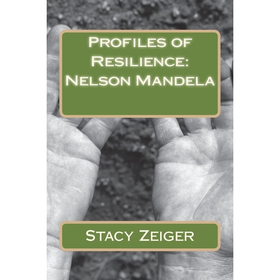 Profiles of Resilience Profiles of Resilience: Nelson Mandela, Book 9, (Paperback)