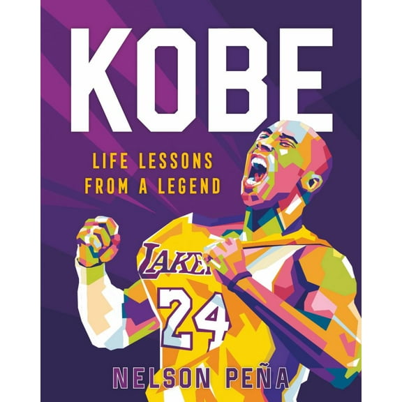 Nelson Pea: Kobe: Life Lessons from a Legend (Hardcover)
