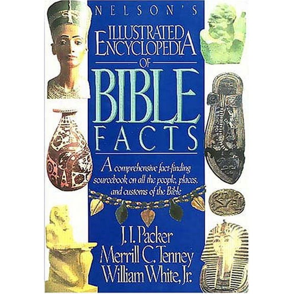 Pre-Owned Nelson's Illustrated Encyclopedia of Bible Facts: A Comprehensive Fact-Finding Sourcebook on All the (Hardcover) by Thomas Nelson Publishers, Prof. J I Packer, Merrill C Tenney