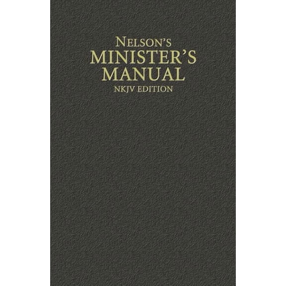 Nelson's Minister's Manual, NKJV Edition, (Hardcover)
