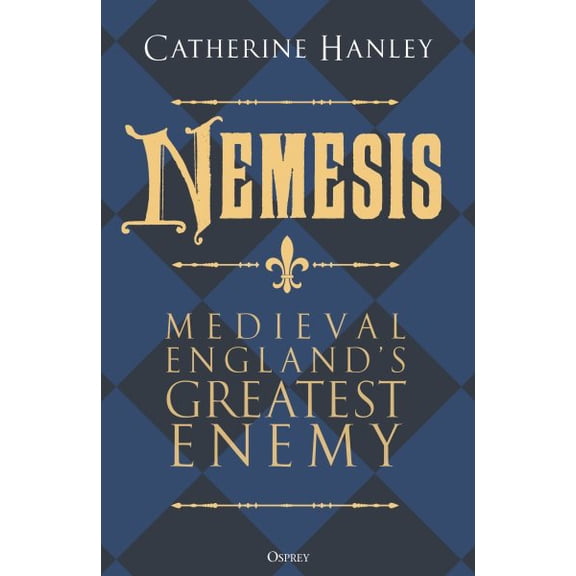 Pre-Owned Nemesis: Medieval England's Greatest Enemy, (Hardcover)