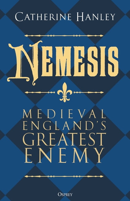 Nemesis: Medieval England's Greatest Enemy, (Paperback)