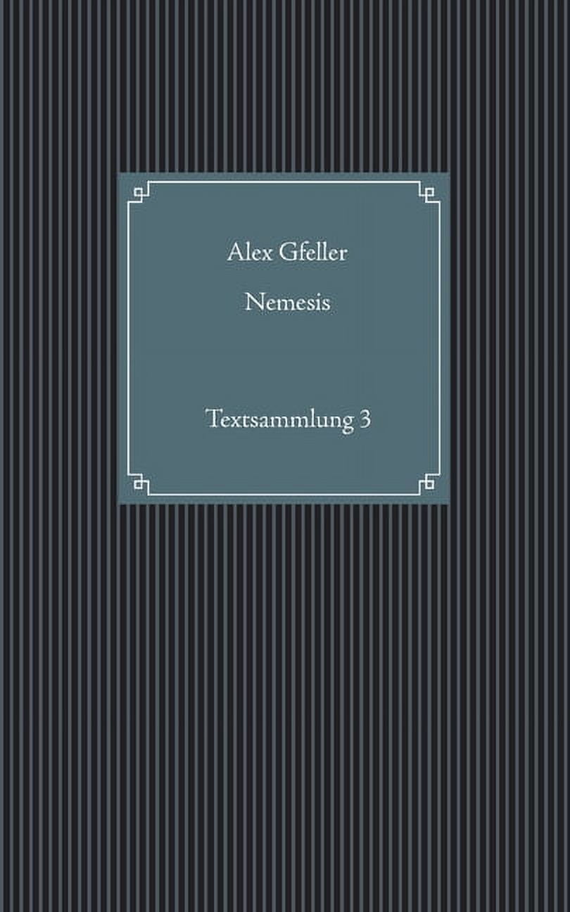 ALEX GFELLER Nemesis : Textsammlung 3 (Paperback)