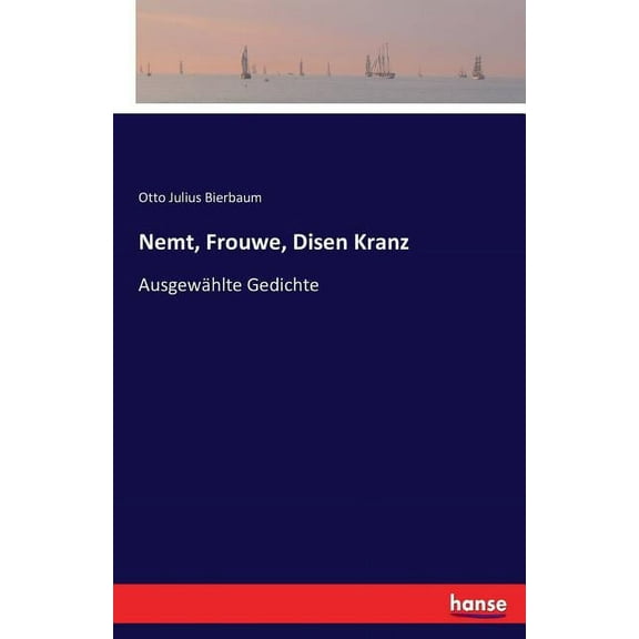 Nemt, Frouwe, Disen Kranz: Ausgewhlte Gedichte, (Paperback)