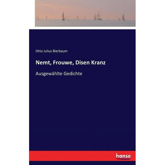 Nemt, Frouwe, Disen Kranz: Ausgewählte Gedichte, (Paperback)