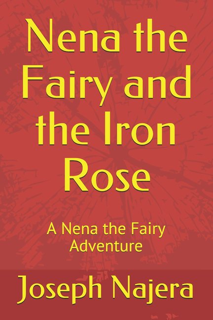 Nena the Fairy: Nena the Fairy and the Iron Rose (Series #1) (Paperback)