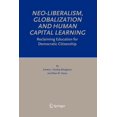 thumbnail image 1 of Neo-Liberalism, Globalization and Human Capital Learning: Reclaiming Education for Democratic Citizenship, (Paperback), 1 of 1