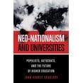 thumbnail image 1 of Neo-Nationalism and Universities: Populists, Autocrats, and the Future of Higher Education, (Paperback), 1 of 1