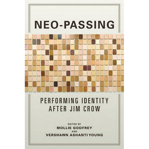 Neo-Passing: Performing Identity After Jim Crow, (Paperback)