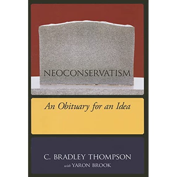 Pre-Owned Neoconservatism: An Obituary for an Idea (Hardcover) 1594518319 9781594518317