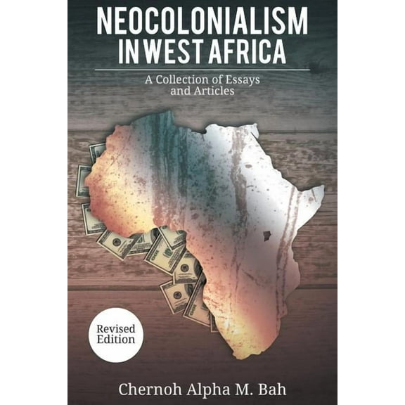 Neocolonialism in West Africa: A Collection of Essays and Articles, (Paperback)