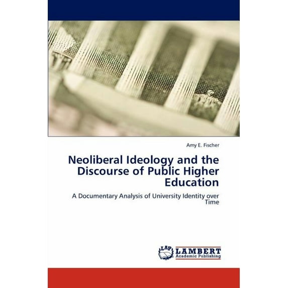 Neoliberal Ideology and the Discourse of Public Higher Education (Paperback)