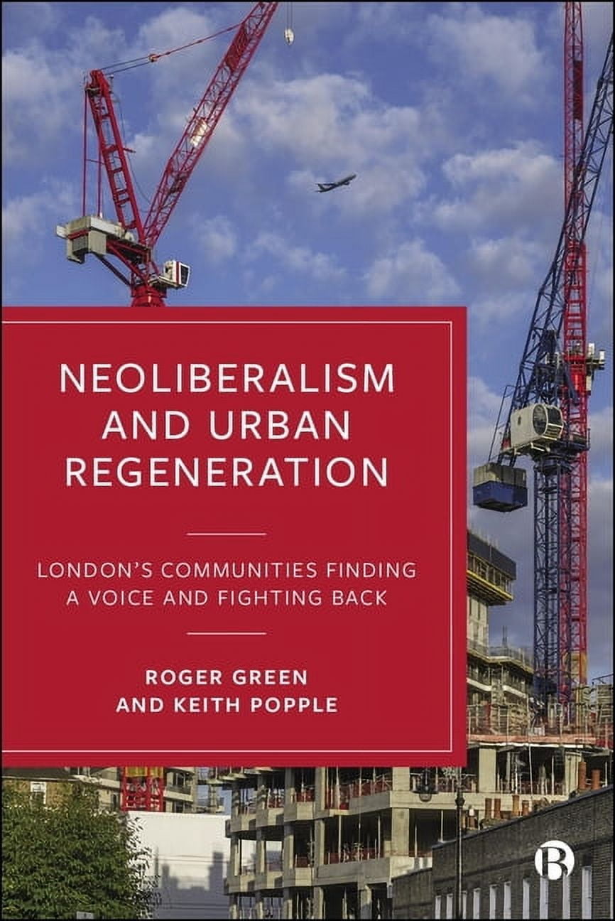 Neoliberalism And Urban Regeneration London S Communities Finding A