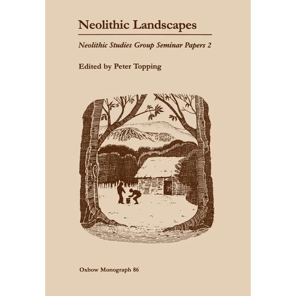 Neolithic Studies Group Seminar Papers: Neolithic Landscapes (Paperback)