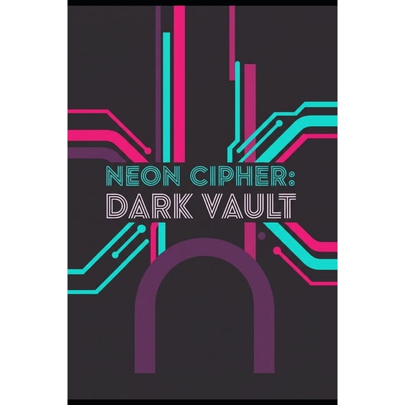 Neon Cipher: Dark Vault: A hacker fights a rogue AI to dismantle a digital empire, (Paperback)