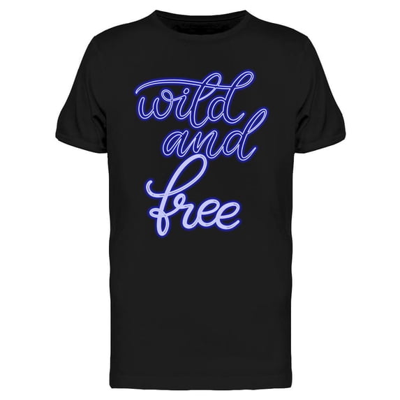 Neon Sign Wild And Free T-Shirt Men -Image by Shutterstock, Male Medium