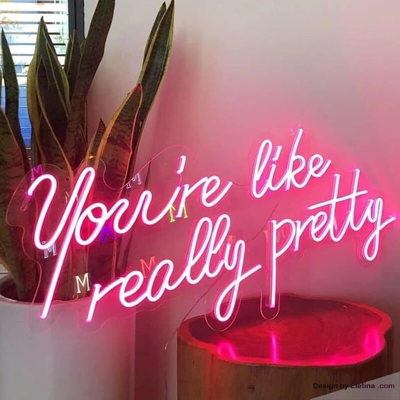 Neon Signs for Wall Decor You're Like Really Pretty Sign Light Lights Party Flex Lamp Aylrppf Neon Led Tubing16x20inch