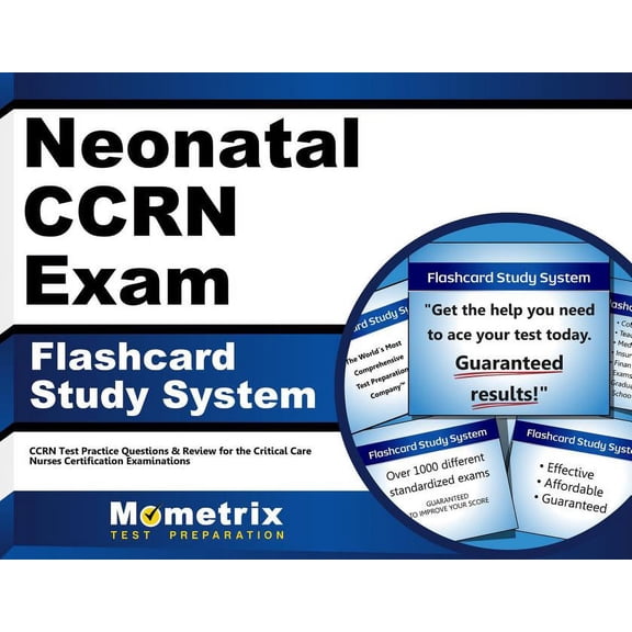 Neonatal Ccrn Exam Flashcard Study System : Ccrn Test Practice Questions & Review for the Critical Care Nurses Certification Examinations (Cards)